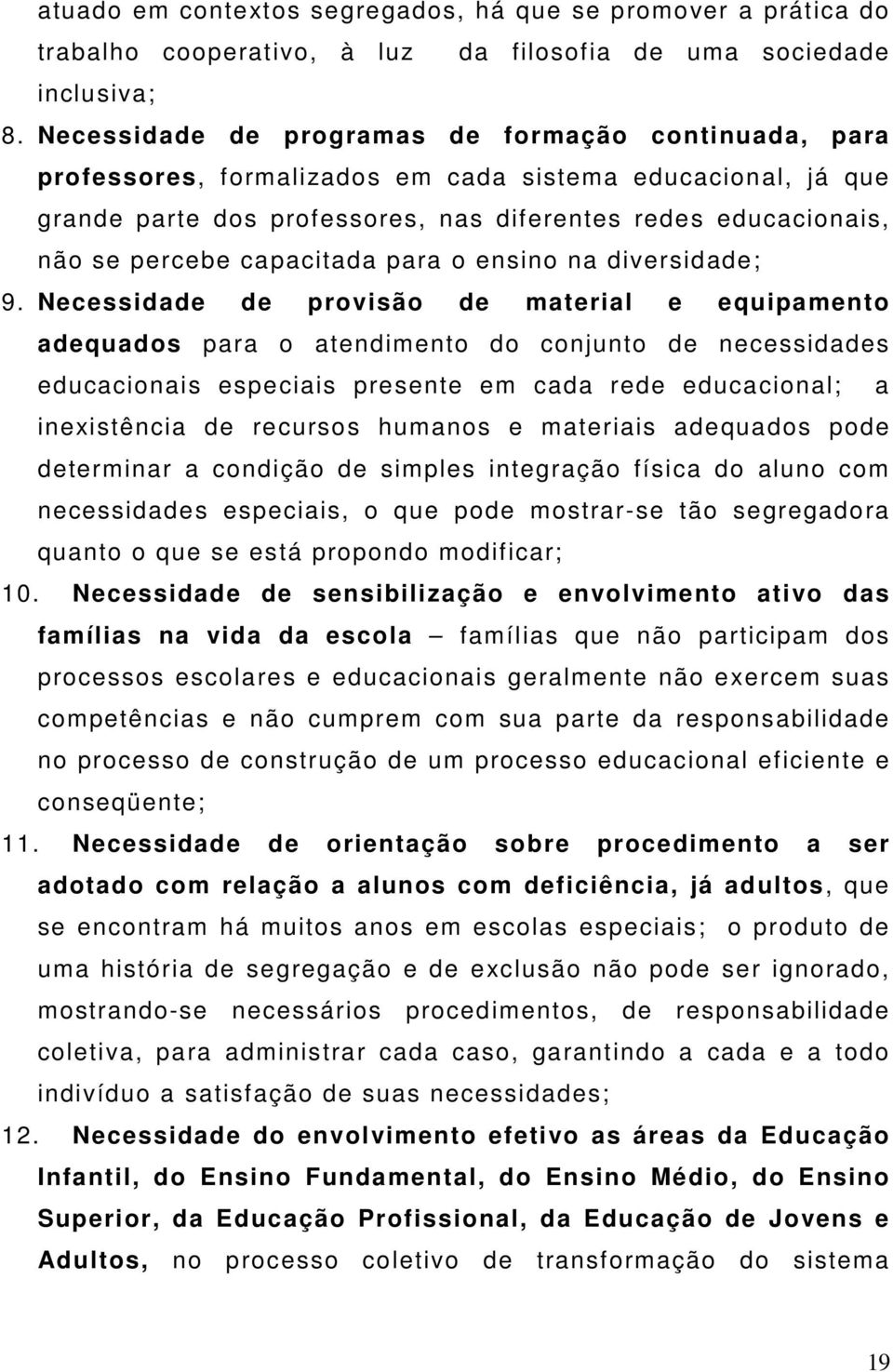 capacitada para o ensino na diversidade; 9.