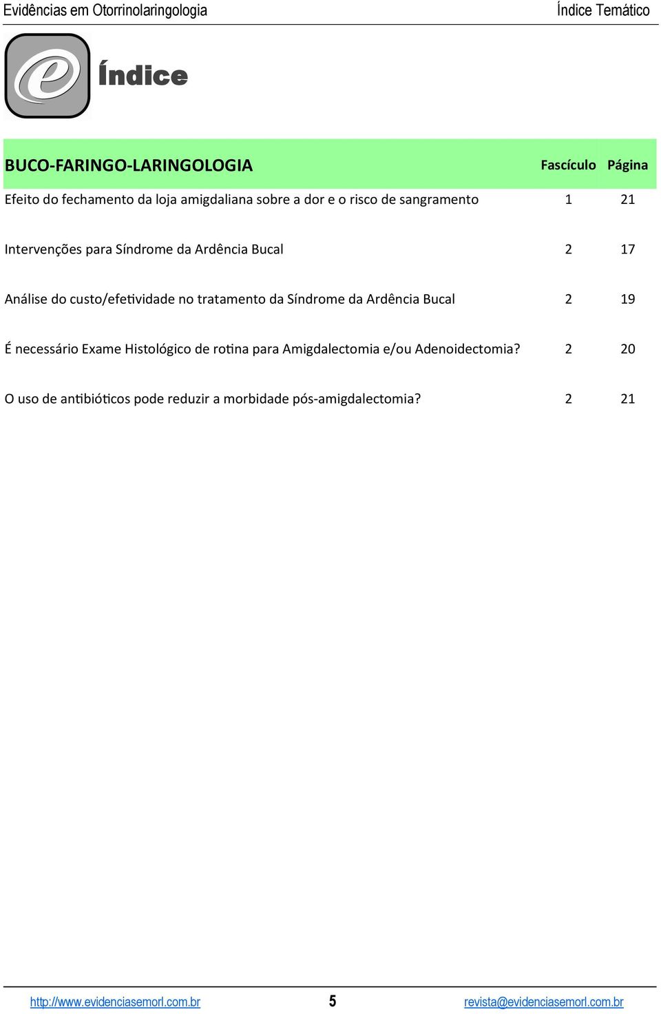 Bucal 2 19 É necessário Exame Histológico de rotina para Amigdalectomia e/ou Adenoidectomia?