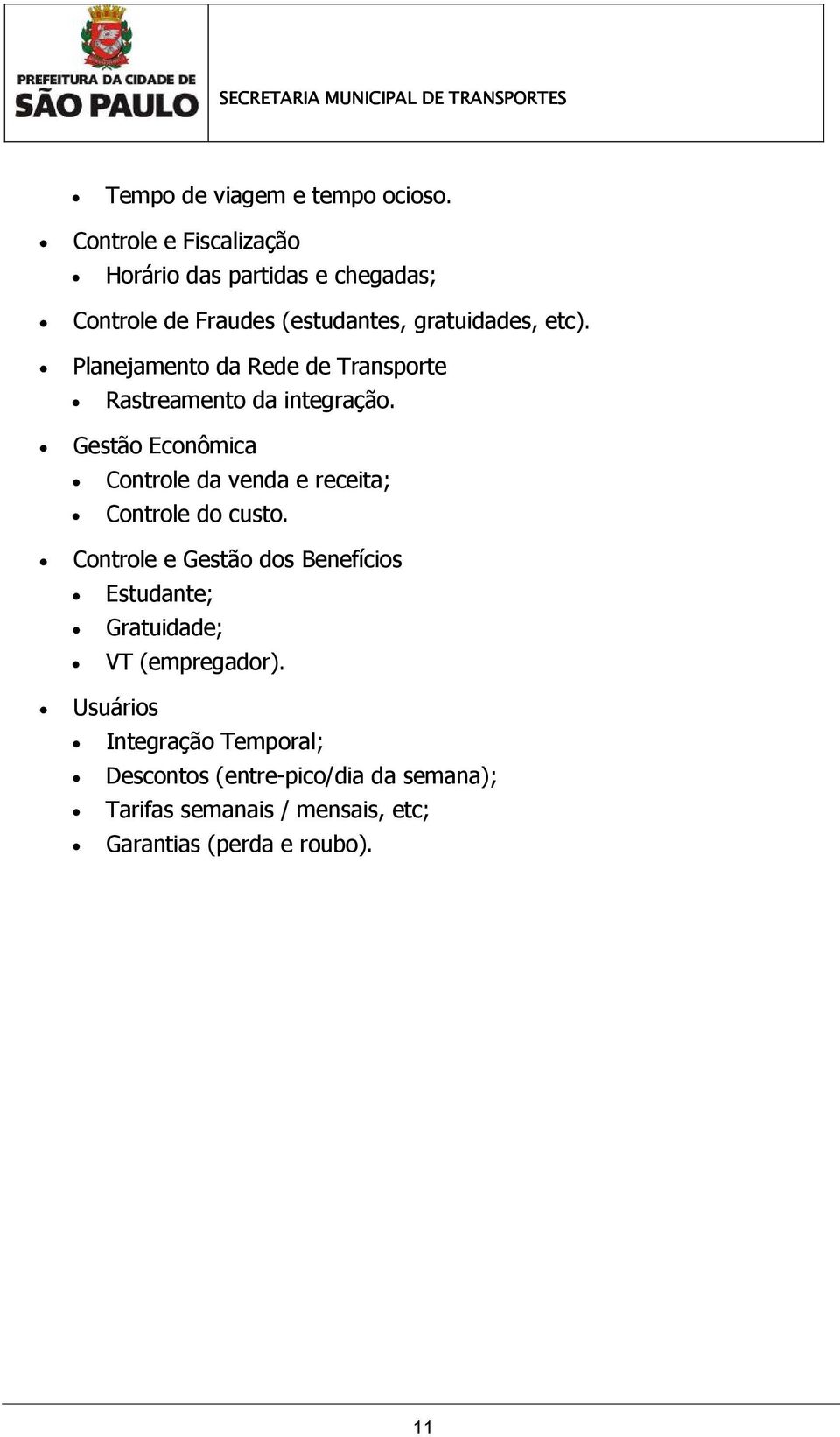 Planejamento da Rede de Transporte Rastreamento da integração.