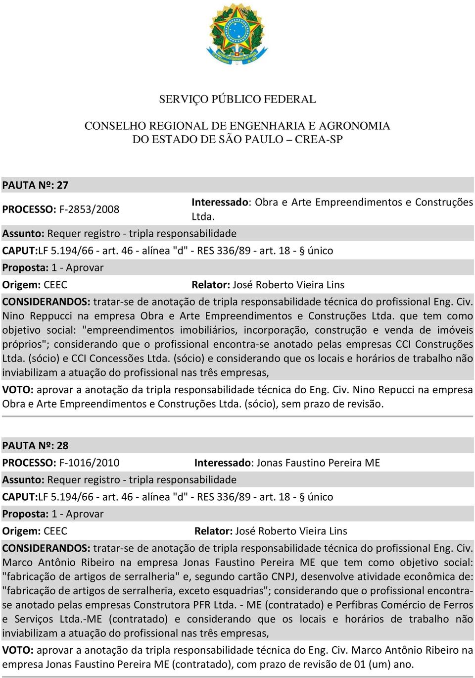 Nino Reppucci na empresa Obra e Arte Empreendimentos e Construções Ltda.