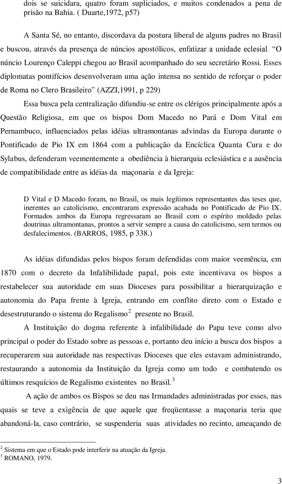 O núncio Lourenço Caleppi chegou ao Brasil acompanhado do seu secretário Rossi.