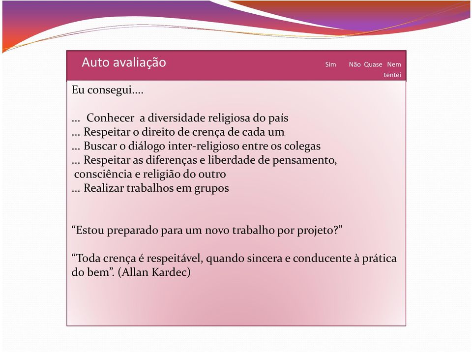 .. Respeitar as diferenças e liberdade de pensamento, consciência e religião do outro.