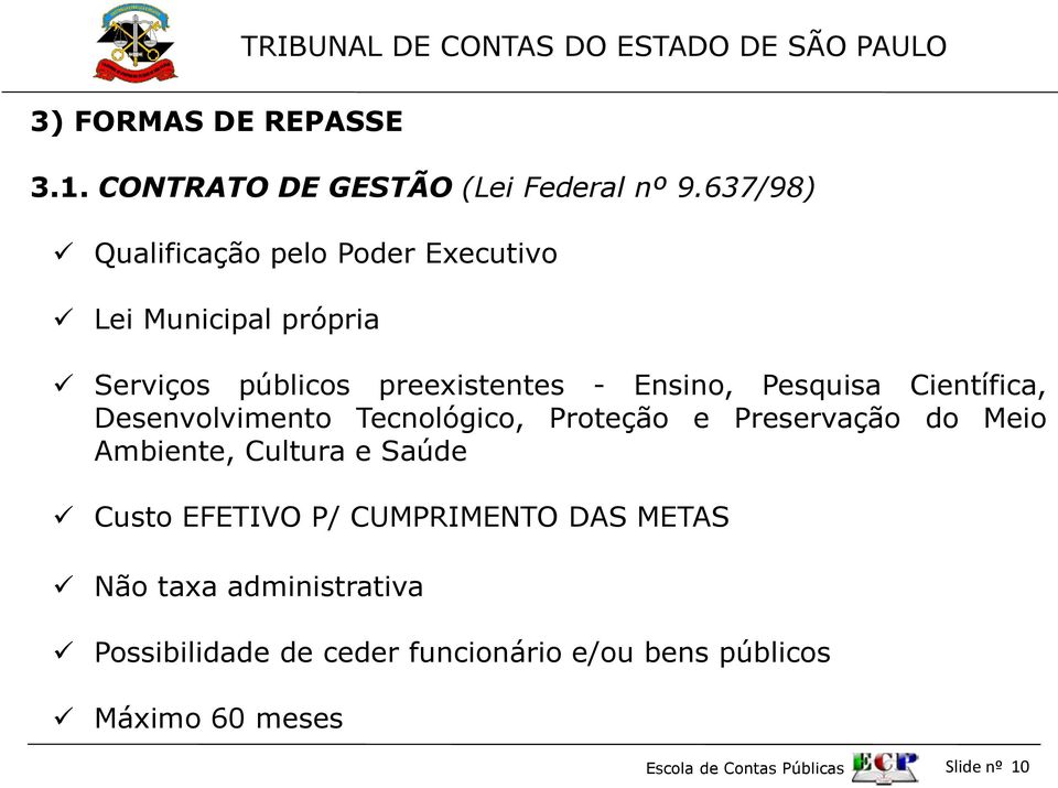 Pesquisa Científica, Desenvolvimento Tecnológico, Proteção e Preservação do Meio Ambiente, Cultura e Saúde