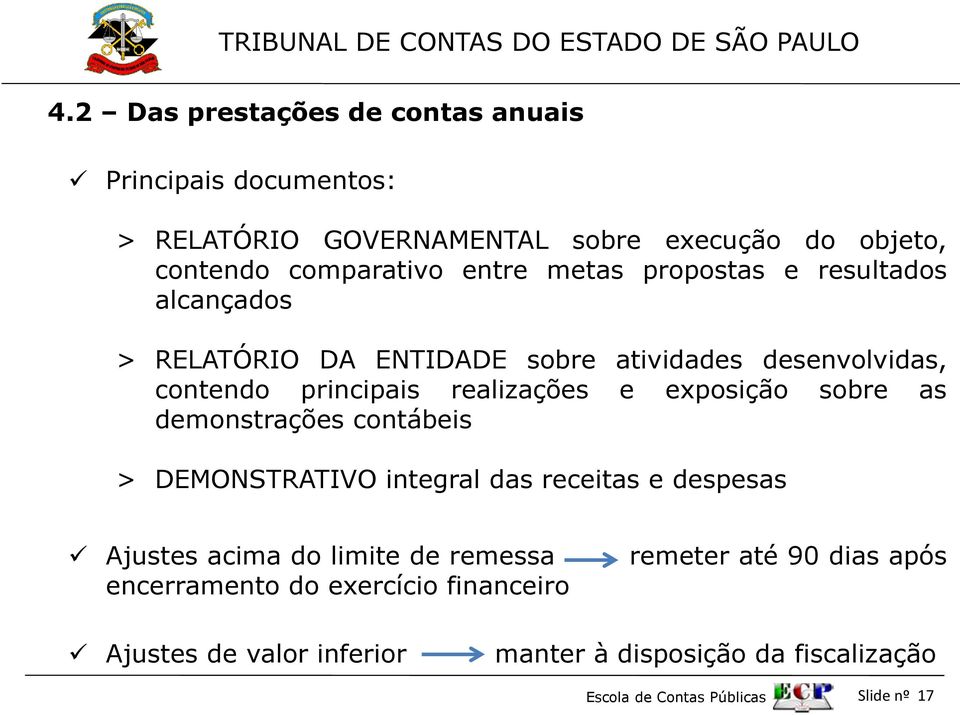 exposição sobre as demonstrações contábeis > DEMONSTRATIVO integral das receitas e despesas Ajustes acima do limite de remessa