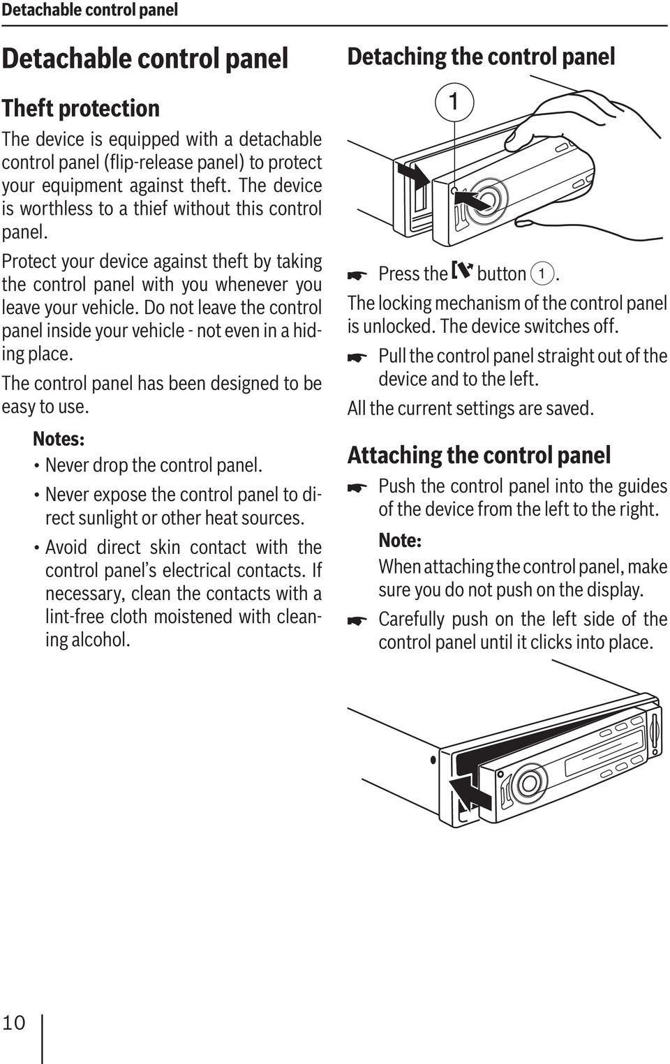 Do not leave the control panel inside your vehicle - not even in a hiding place. The control panel has been designed to be easy to use. Notes: Never drop the control panel.