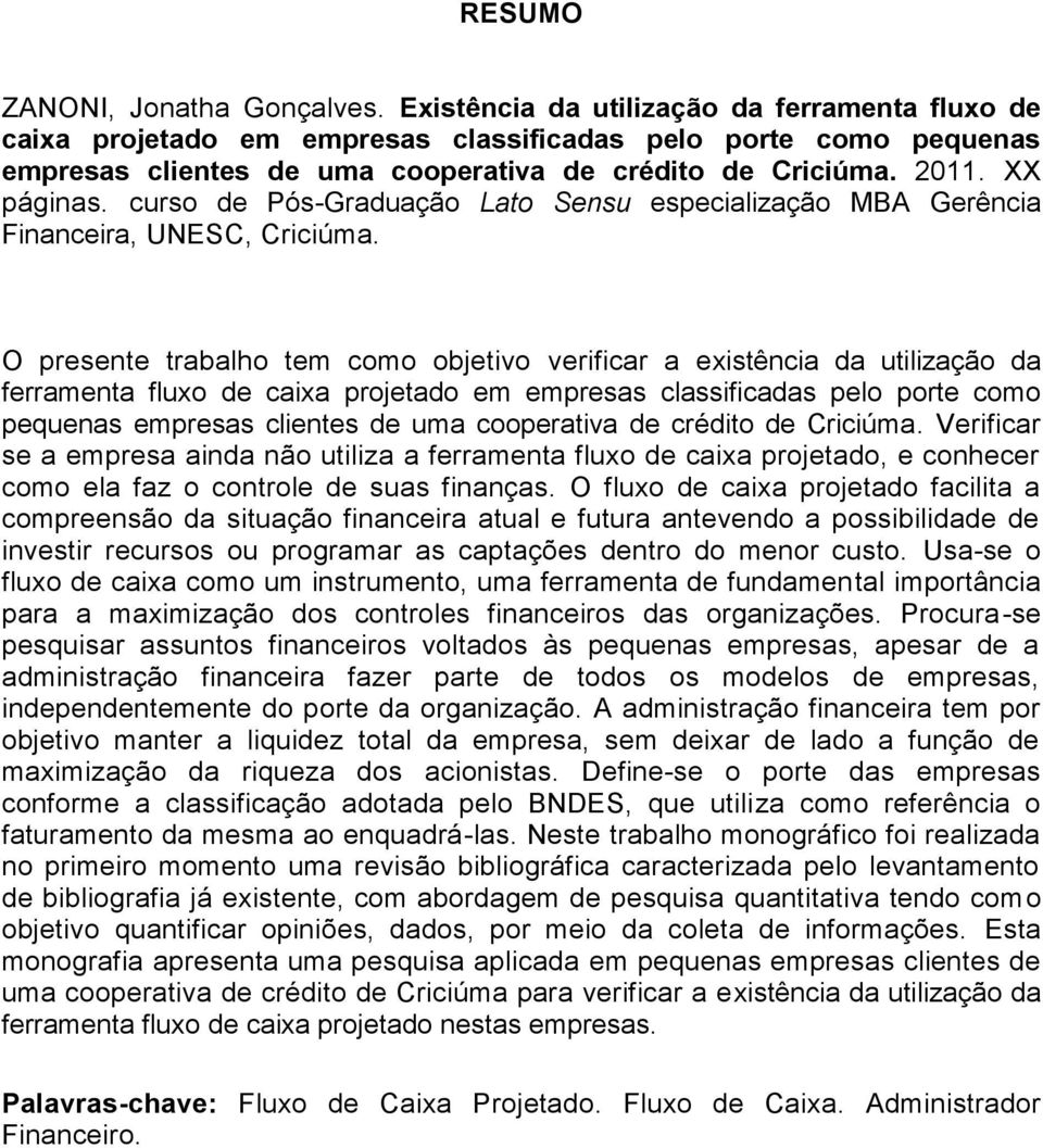 curso de Pós-Graduação Lato Sensu especialização MBA Gerência Financeira, UNESC, Criciúma.