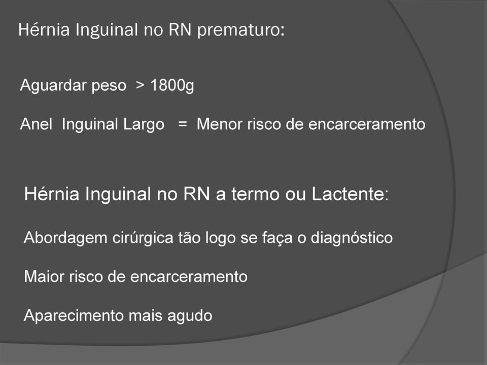 no RN a termo ou Lactente: Abordagem cirúrgica tão logo se faça