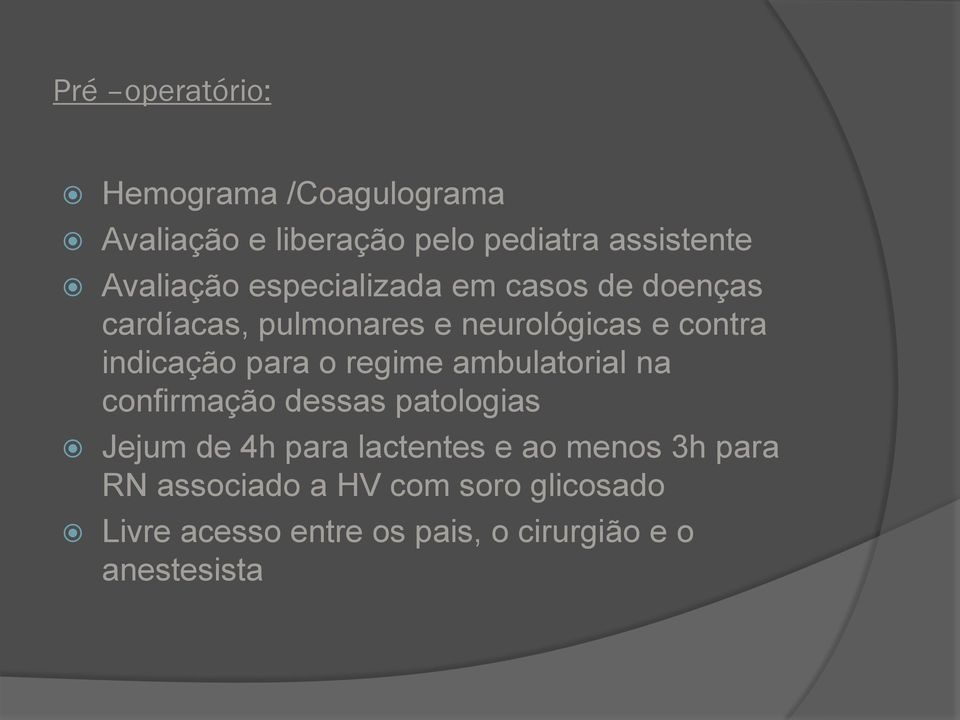 regime ambulatorial na confirmação dessas patologias Jejum de 4h para lactentes e ao menos 3h