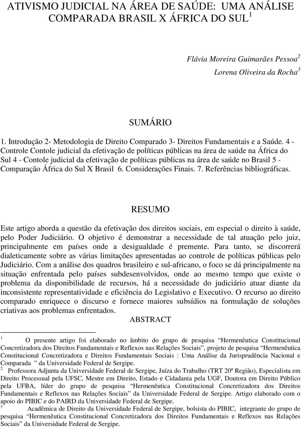 4 - Controle Contole judicial da efetivação de políticas públicas na área de saúde na África do Sul 4 - Contole judicial da efetivação de políticas públicas na área de saúde no Brasil 5 - Comparação