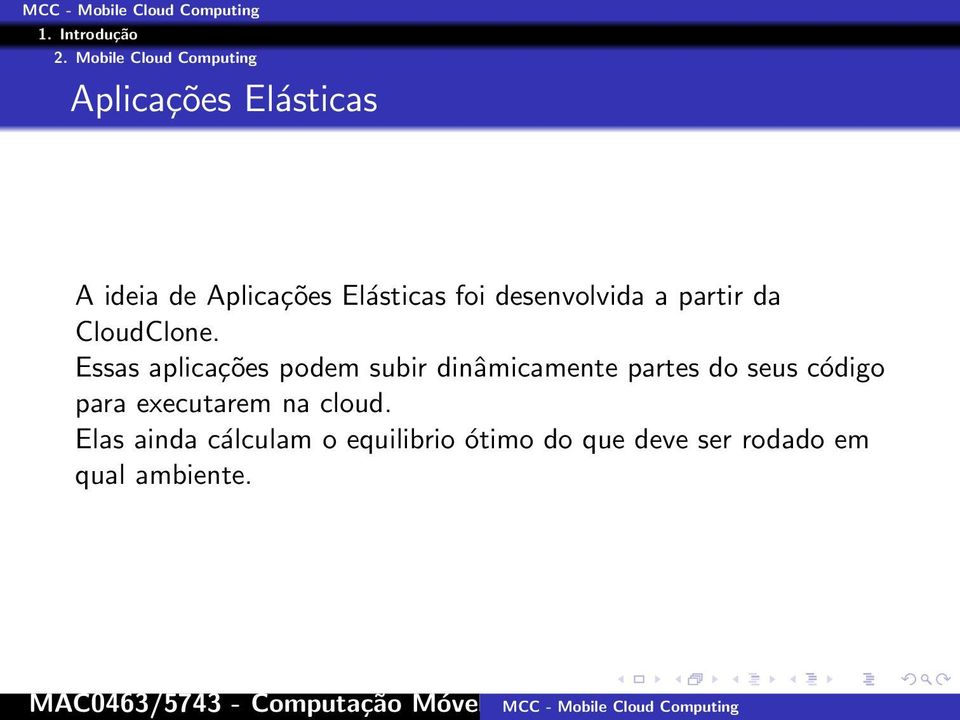 Essas aplicações podem subir dinâmicamente partes do seus código