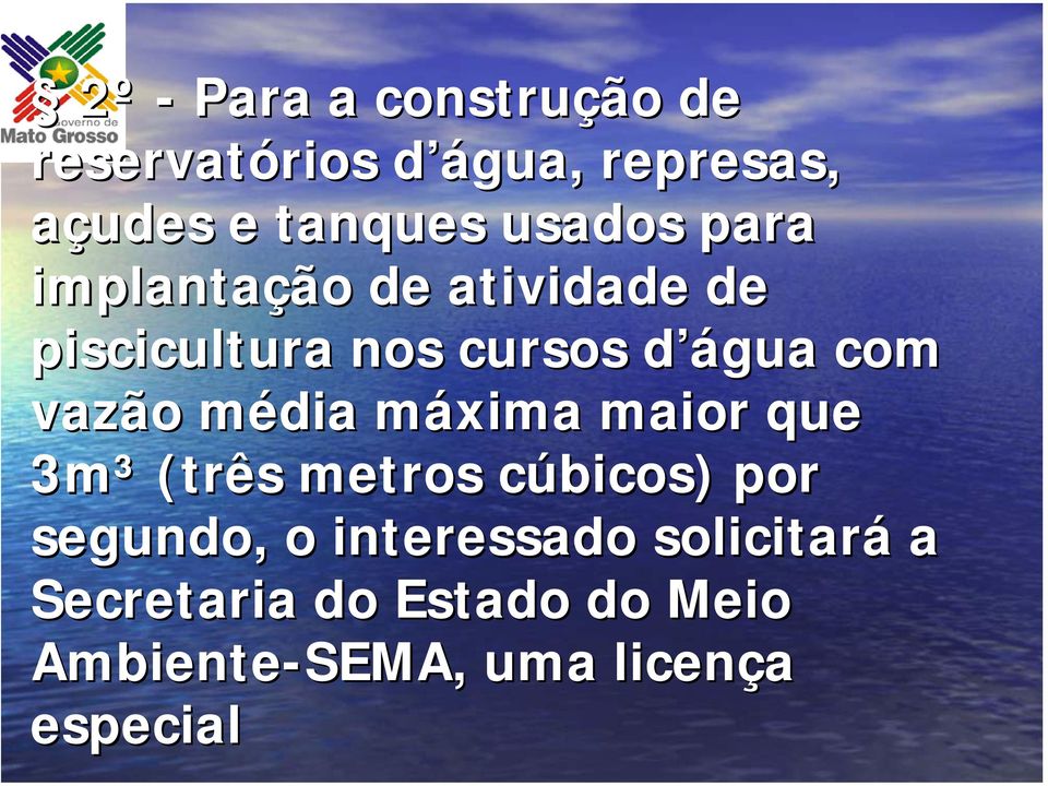 vazão média máxima maior que 3m³ (três metros cúbicos) por segundo, o