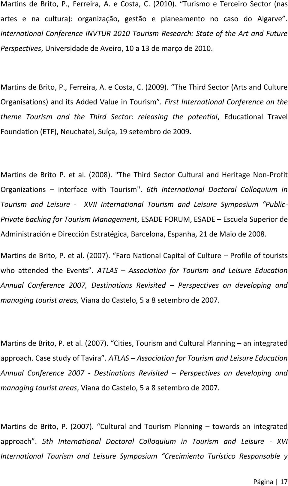 (2009). The Third Sector (Arts and Culture Organisations) and its Added Value in Tourism.