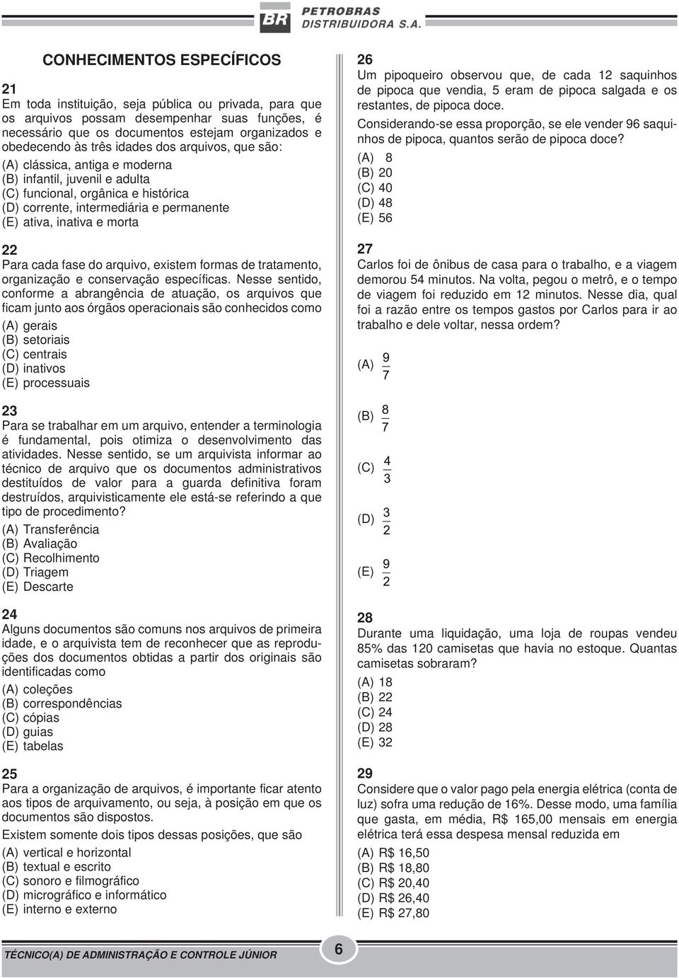 morta 22 Para cada fase do arquivo, existem formas de tratamento, organização e conservação específicas.