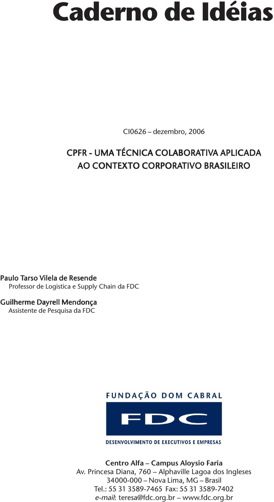 Assistente de Pesquisa da FDC Centro Alfa Campus Aloysio Faria Av.