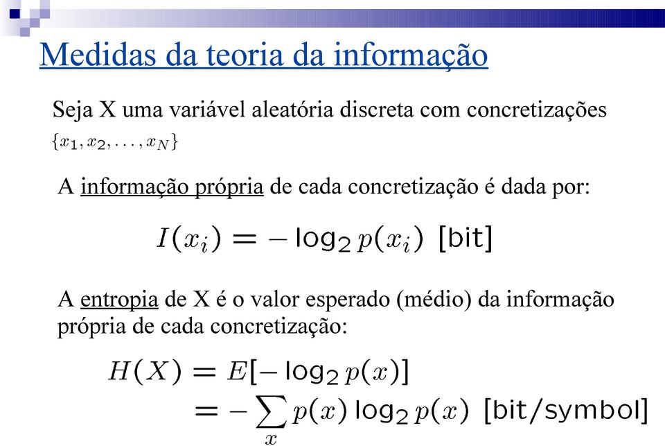 de cada concretização é dada por: A entropia de X é o