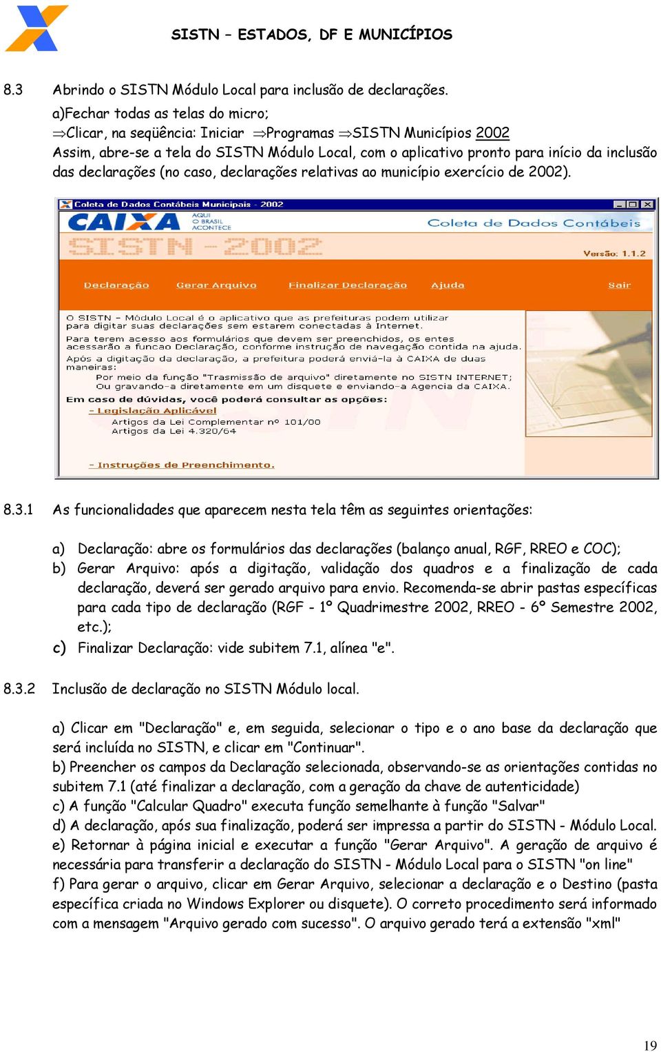 declarações (no caso, declarações relativas ao município exercício de 2002). 8.3.