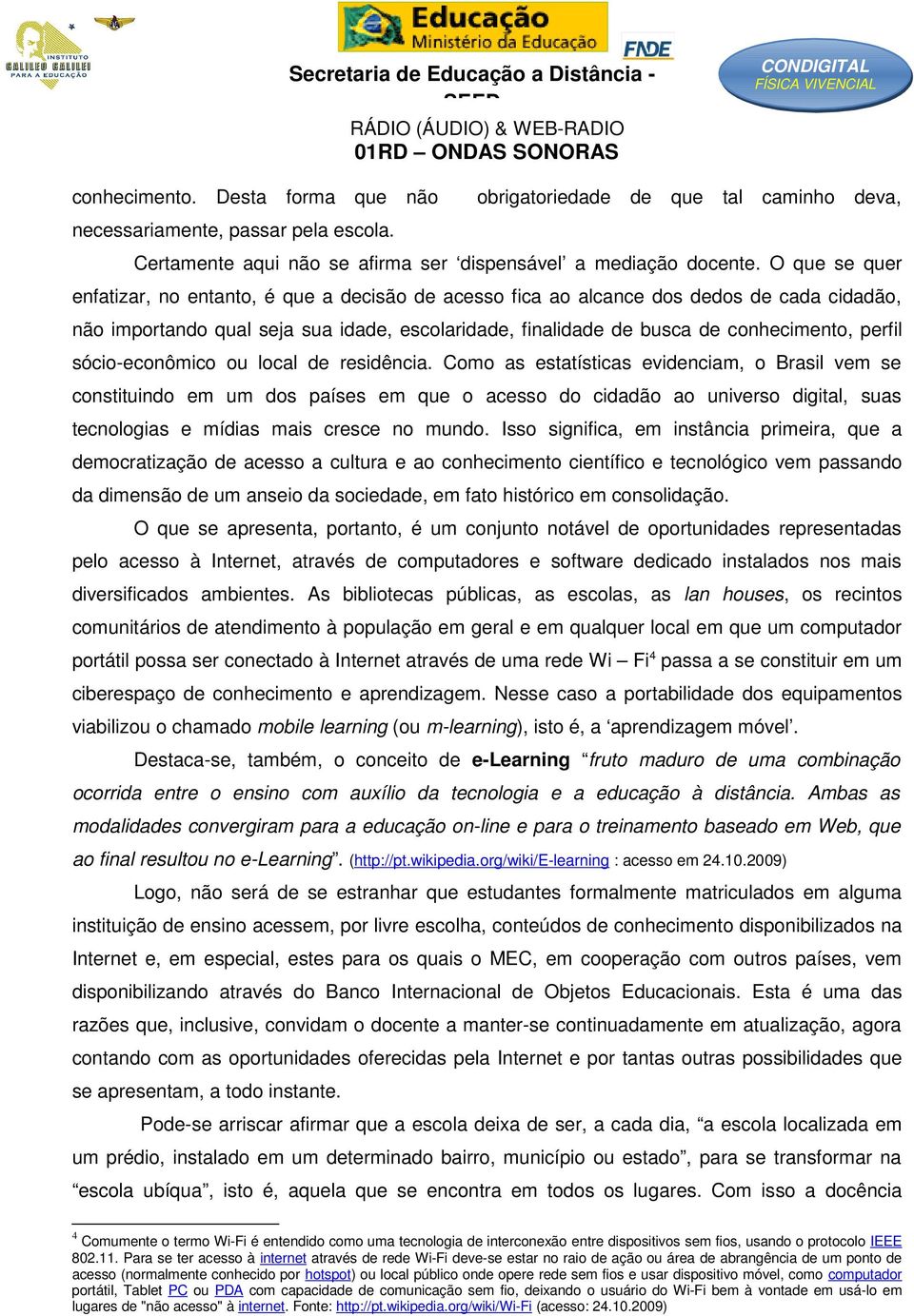 sócio-econômico ou local de residência.