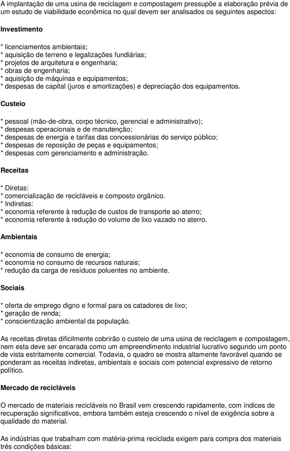 capital (juros e amortizações) e depreciação dos equipamentos.