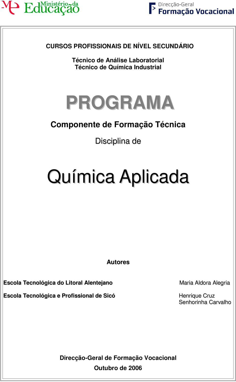 Escola Tecnológica do Litoral Alentejano Escola Tecnológica e Profissional de Sicó Maria