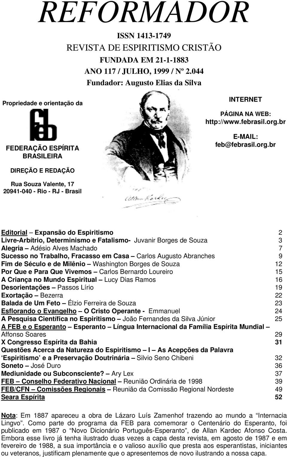 br FEDERAÇÃO ESPÍRITA BRASILEIRA E-MAIL: feb@febrasil.org.