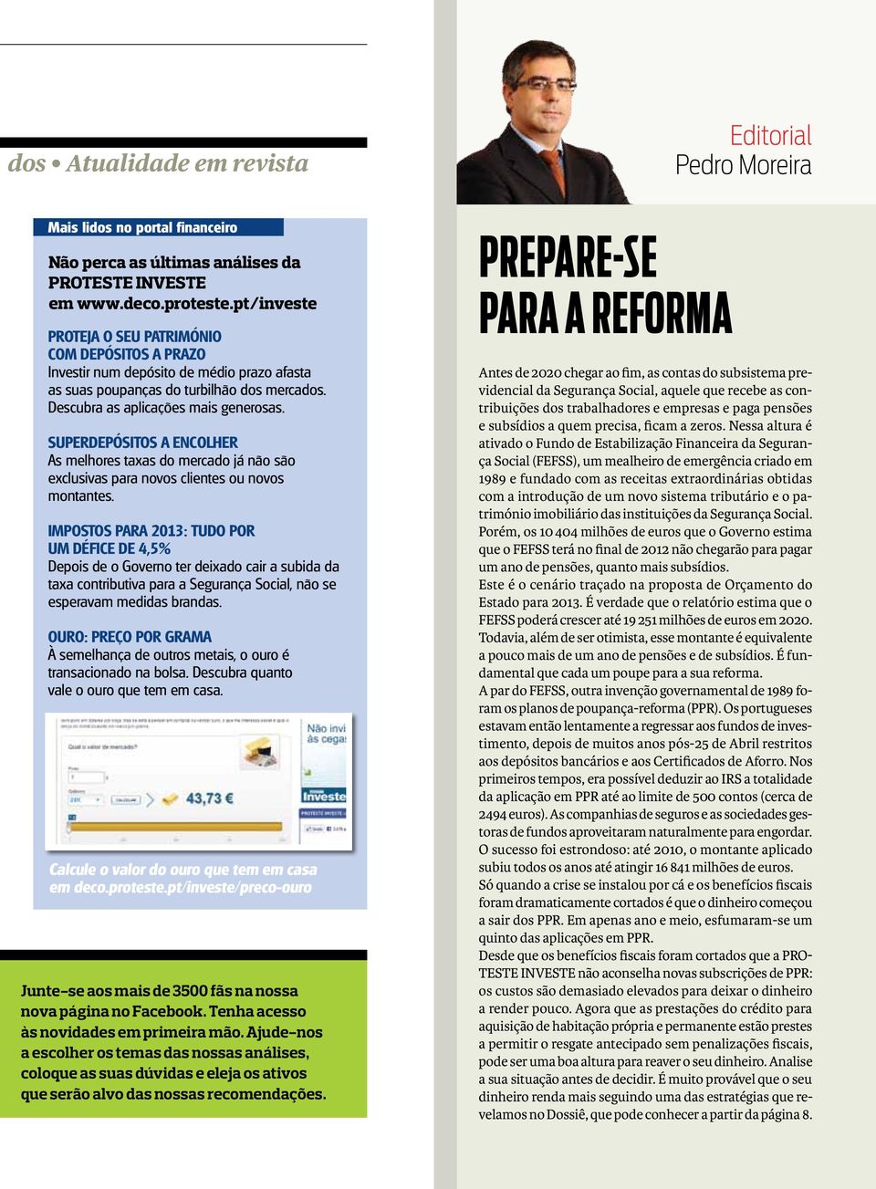 superdepósitos a encolher As melhores taxas do mercado já não são exclusivas para novos clientes ou novos montantes.