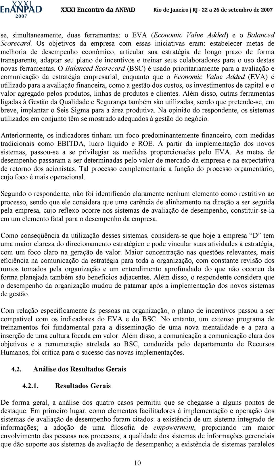 incentivos e treinar seus colaboradores para o uso destas novas ferramentas.