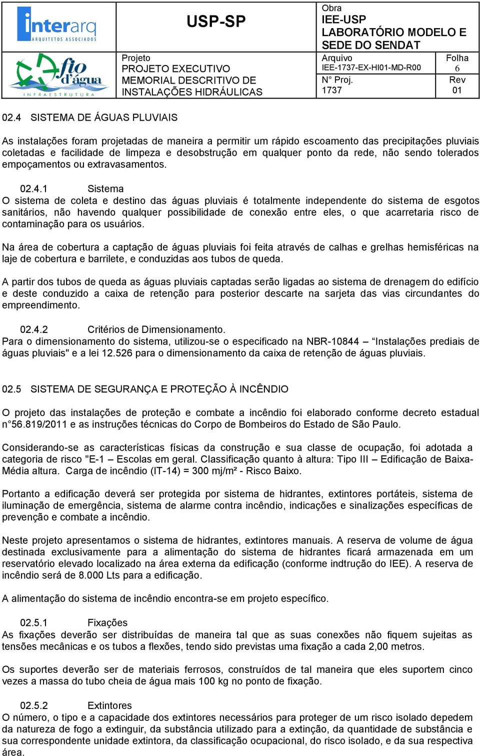 rede, não sendo tolerados empoçamentos ou extravasamentos. 02.4.