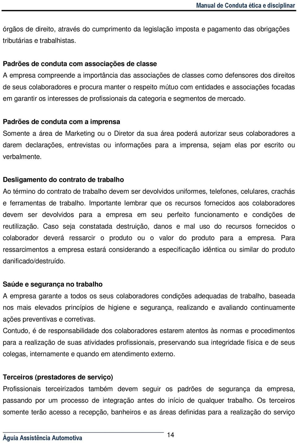 entidades e associações focadas em garantir os interesses de profissionais da categoria e segmentos de mercado.