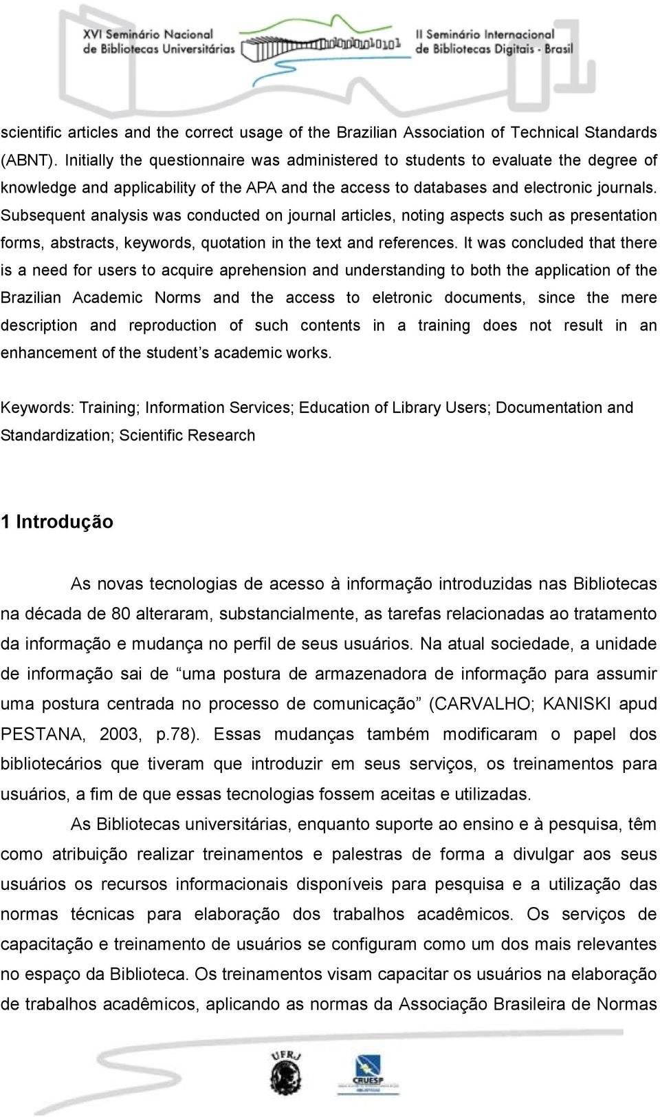 Subsequent analysis was conducted on journal articles, noting aspects such as presentation forms, abstracts, keywords, quotation in the text and references.