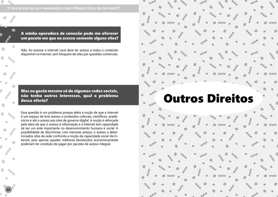 Mas eu gosto mesmo só de algumas redes sociais, não tenho outros interesses, qual o problema dessa oferta?