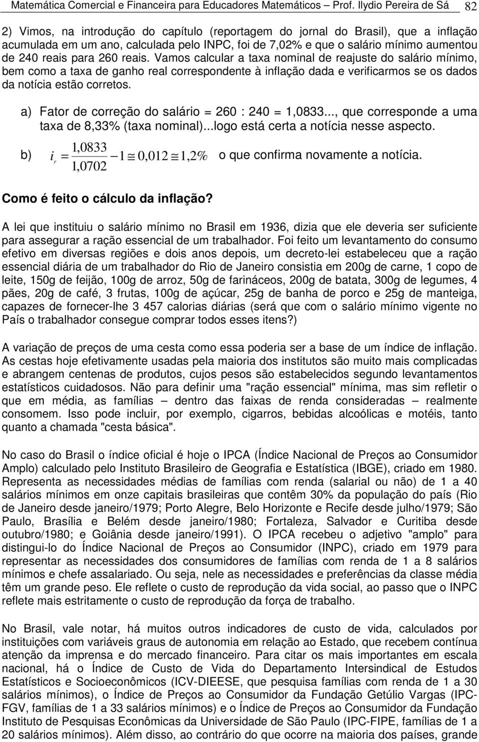 reais para 260 reais. Vamos calcular a taxa omial de reajuste do salário míimo, bem como a taxa de gaho real correspodete à iflação dada e verificarmos se os dados da otícia estão corretos.