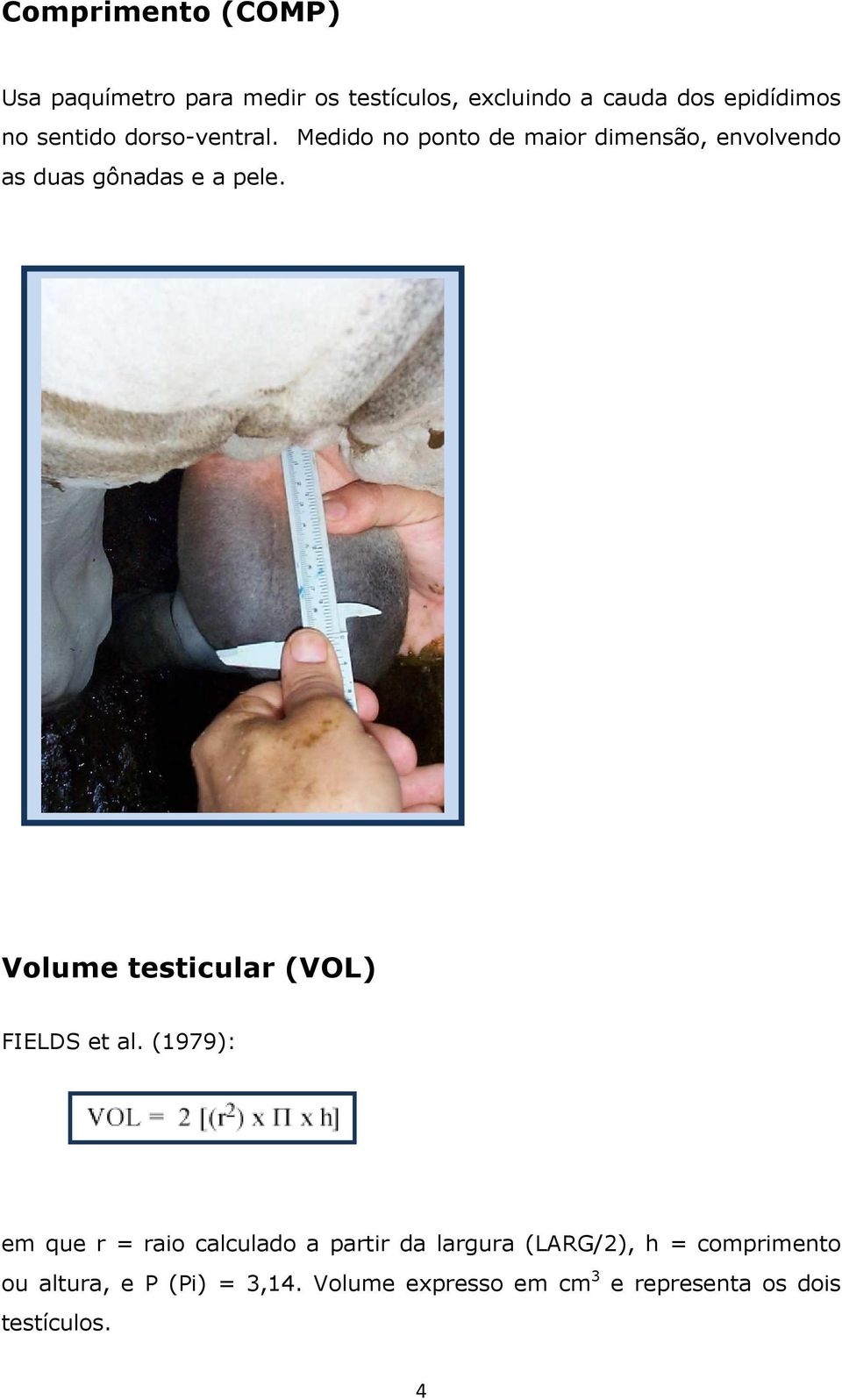 Volume testicular (VOL) FIELDS et al.