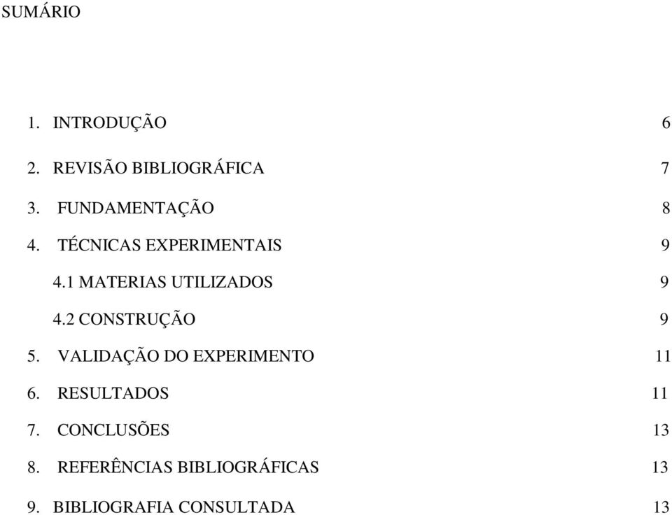 1 MATERIAS UTILIZADOS 9 4. CONSTRUÇÃO 9 5.