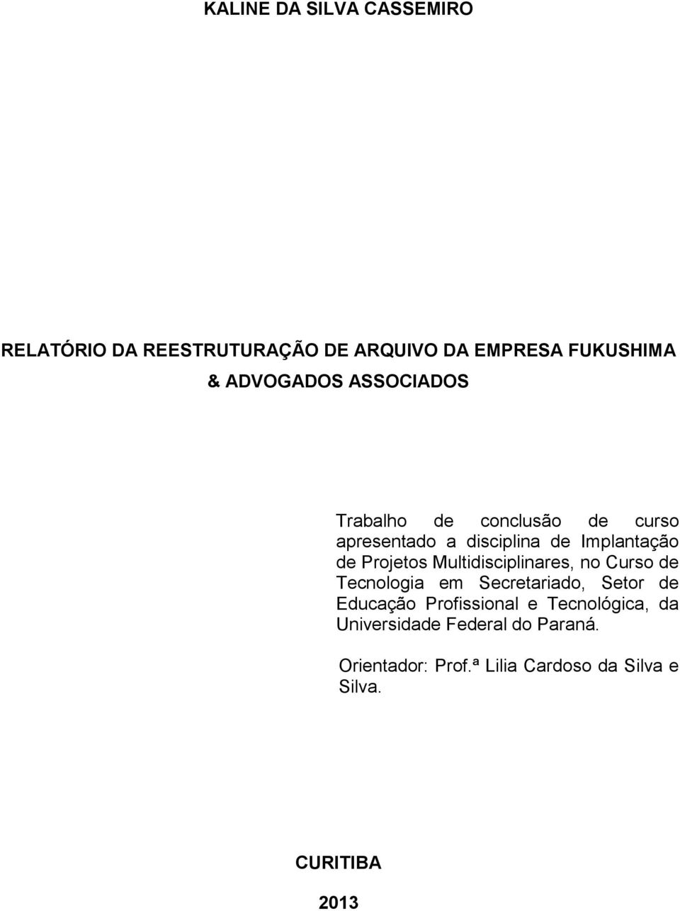 Multidisciplinares, no Curso de Tecnologia em Secretariado, Setor de Educação Profissional e