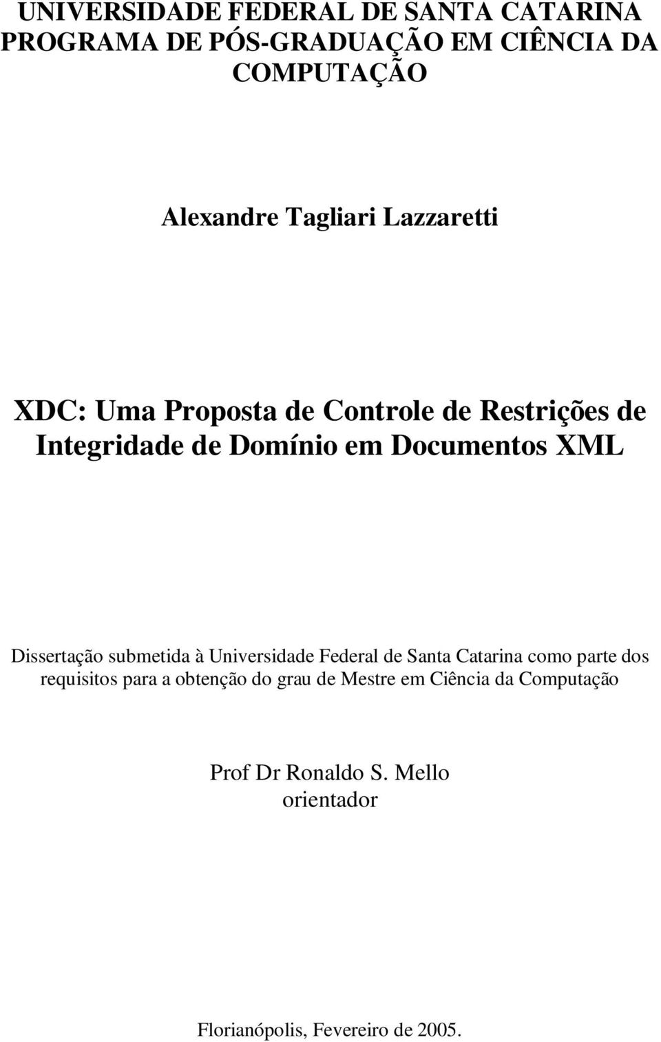 XML Dissertação submetida à Universidade Federal de Santa Catarina como parte dos requisitos para a