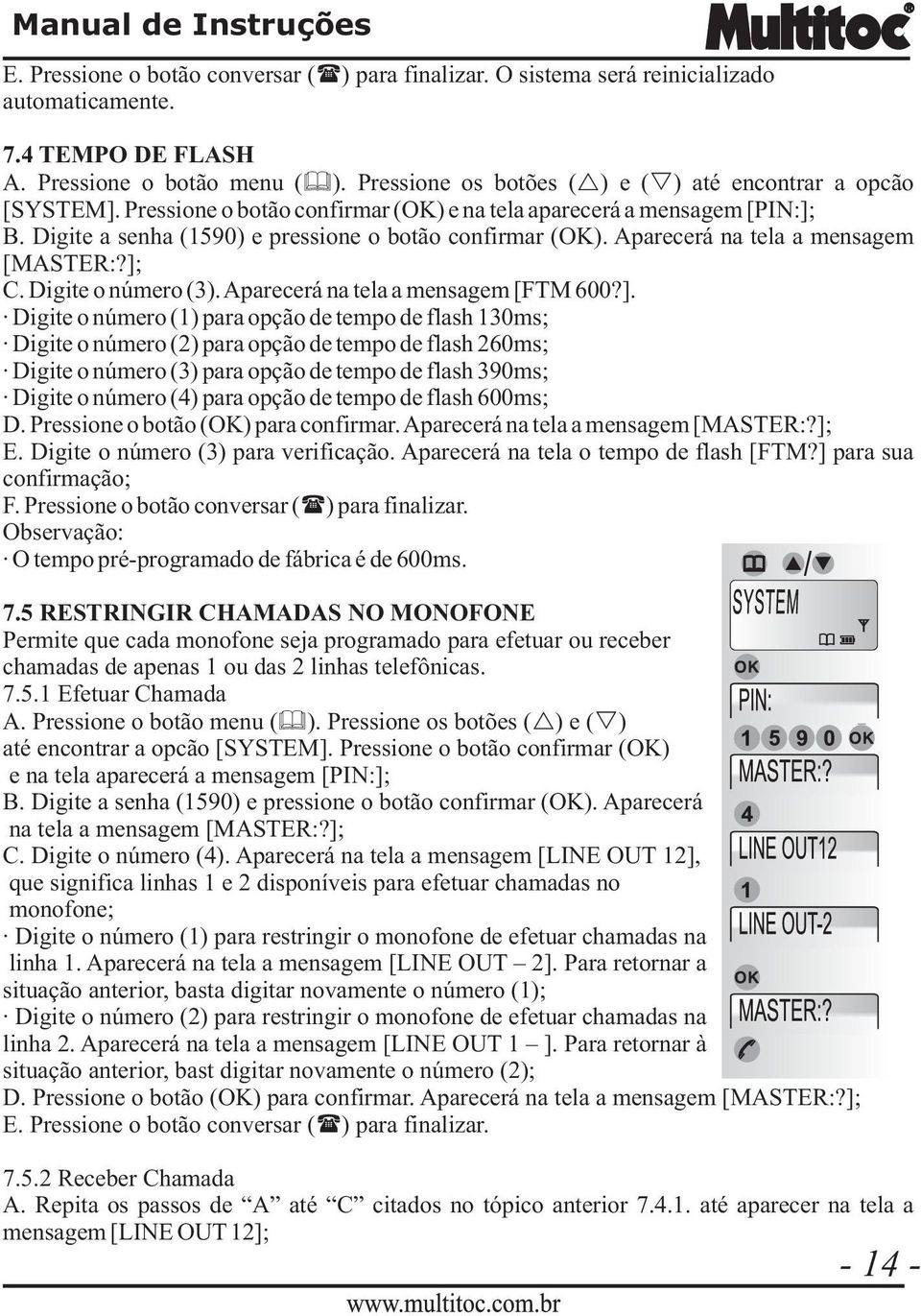 Aparecerá na tela a mensagem [MASTER:?];