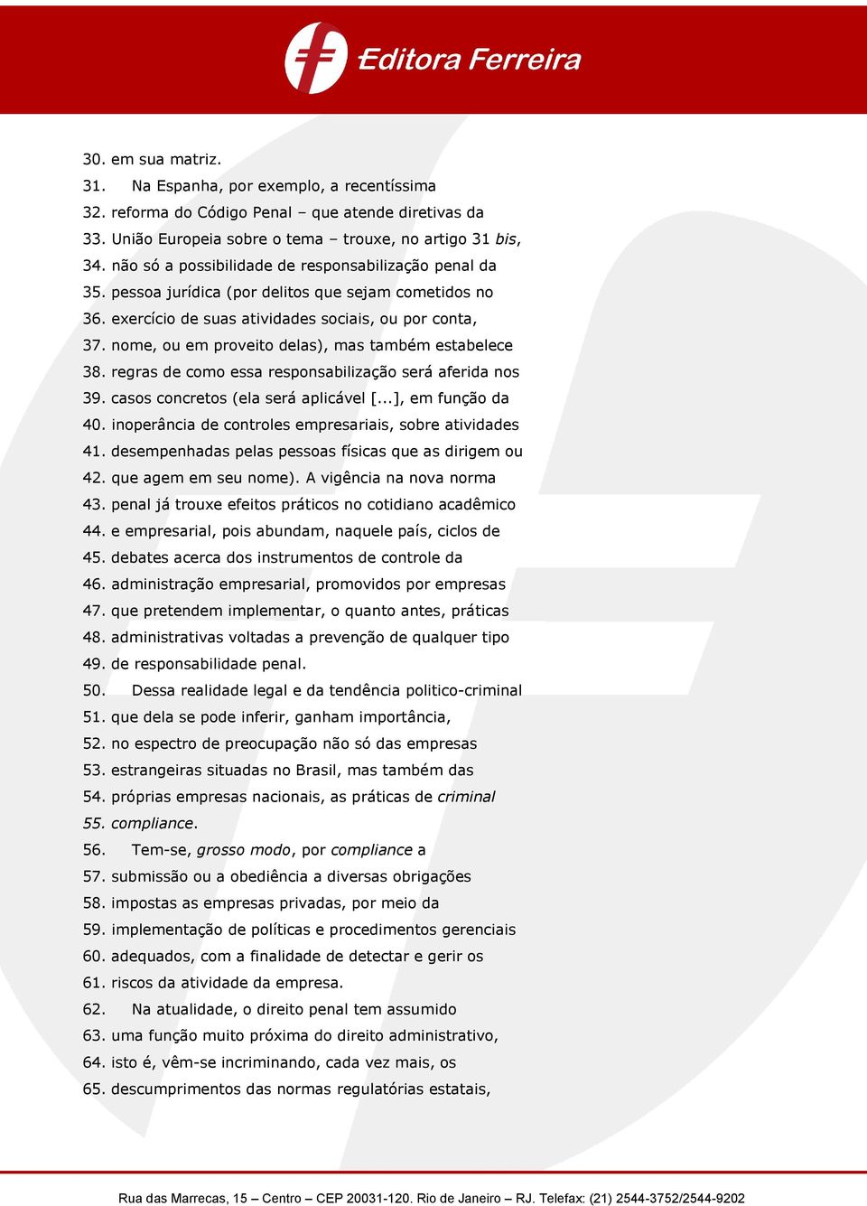 nome, ou em proveito delas), mas também estabelece 38. regras de como essa responsabilização será aferida nos 39. casos concretos (ela será aplicável [...], em função da 40.