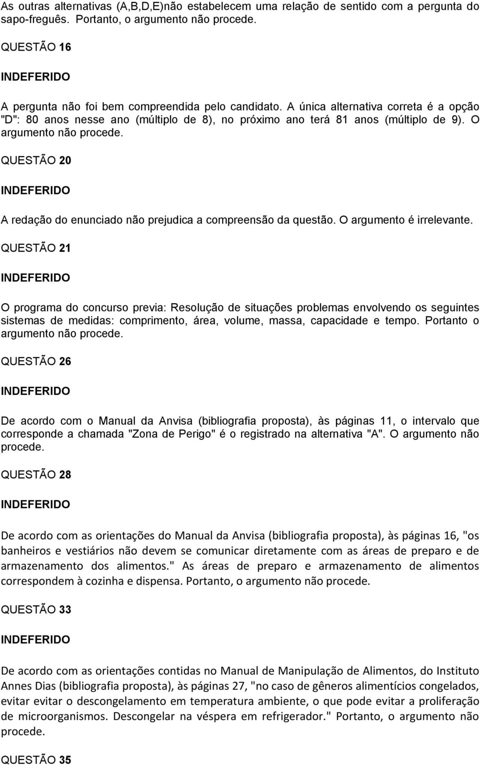 O argumento não QUESTÃO 20 A redação do enunciado não prejudica a compreensão da questão. O argumento é irrelevante.