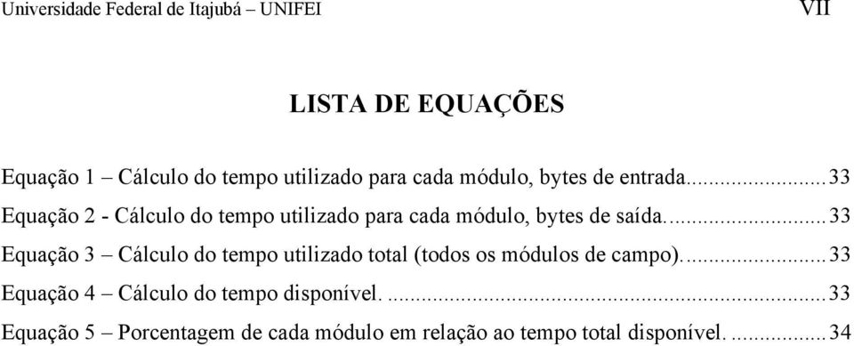 ..33 Equação 2 - Cálculo do tempo utilizado para cada módulo, bytes de saída.