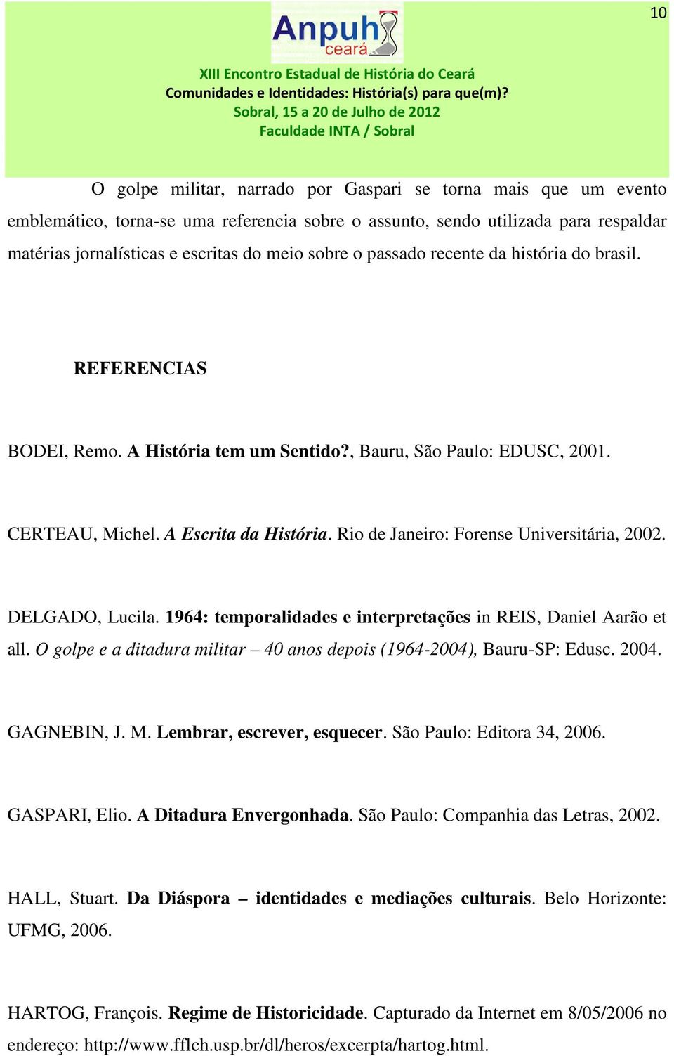 Rio de Janeiro: Forense Universitária, 2002. DELGADO, Lucila. 1964: temporalidades e interpretações in REIS, Daniel Aarão et all.