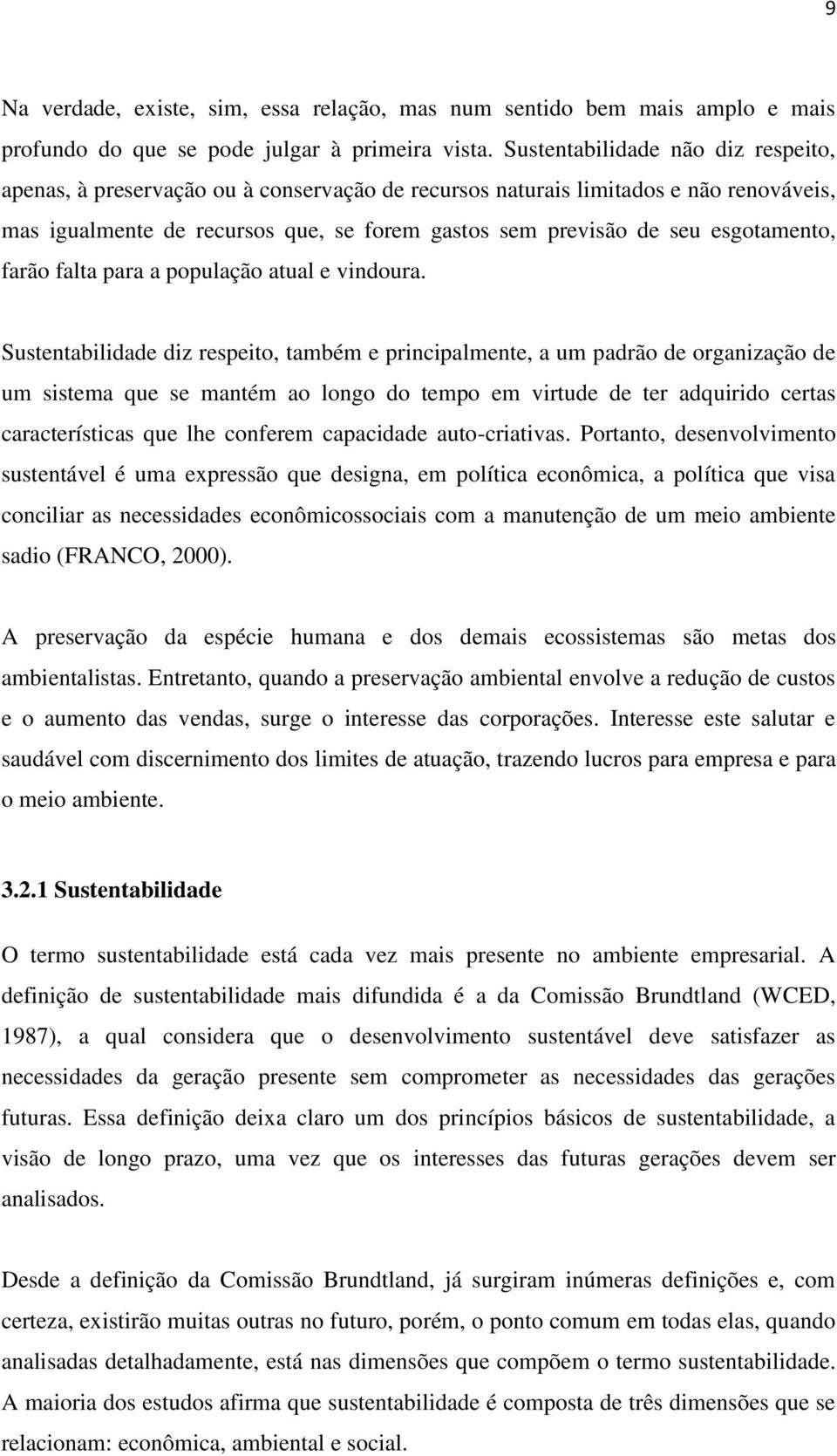 esgotamento, farão falta para a população atual e vindoura.