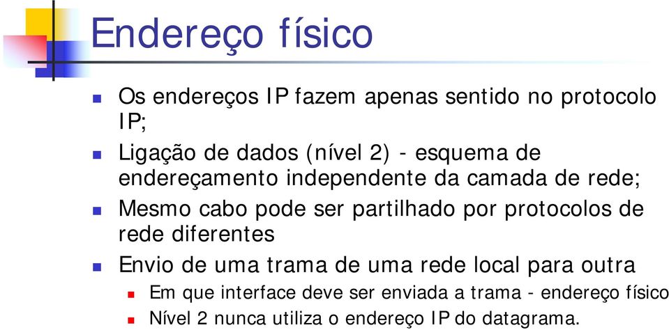 por protocolos de rede diferentes Envio de uma trama de uma rede local para outra Em que