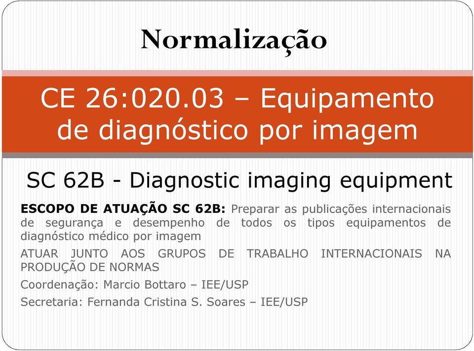 62B: Preparar as publicações internacionais de segurança e desempenho de todos os tipos equipamentos