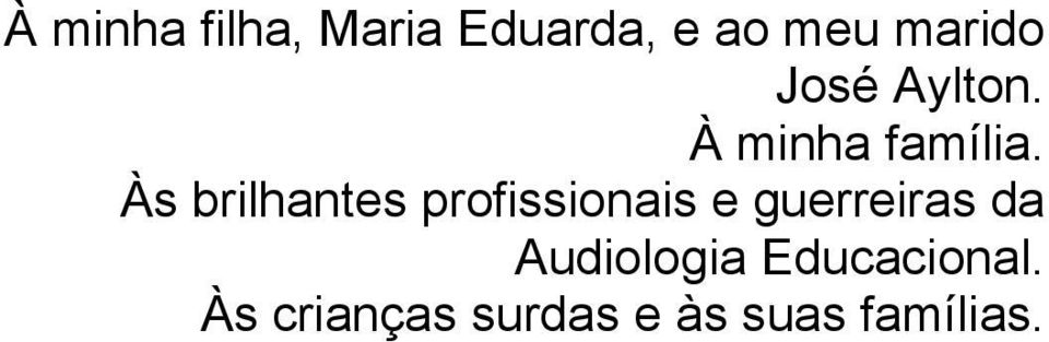 Às brilhantes profissionais e guerreiras da