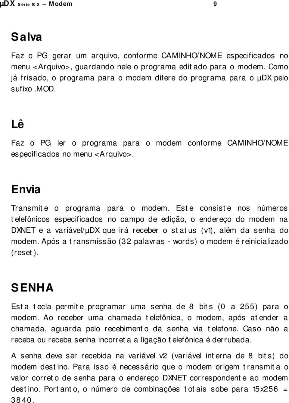 Envia Transmite o programa para o modem.