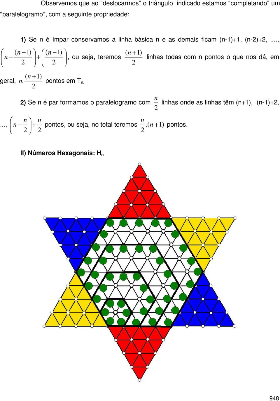 pontos em T n ( n ) linhs tods com n pontos o que nos dá, em ) Se n é pr formmos o prlelogrmo com n linhs