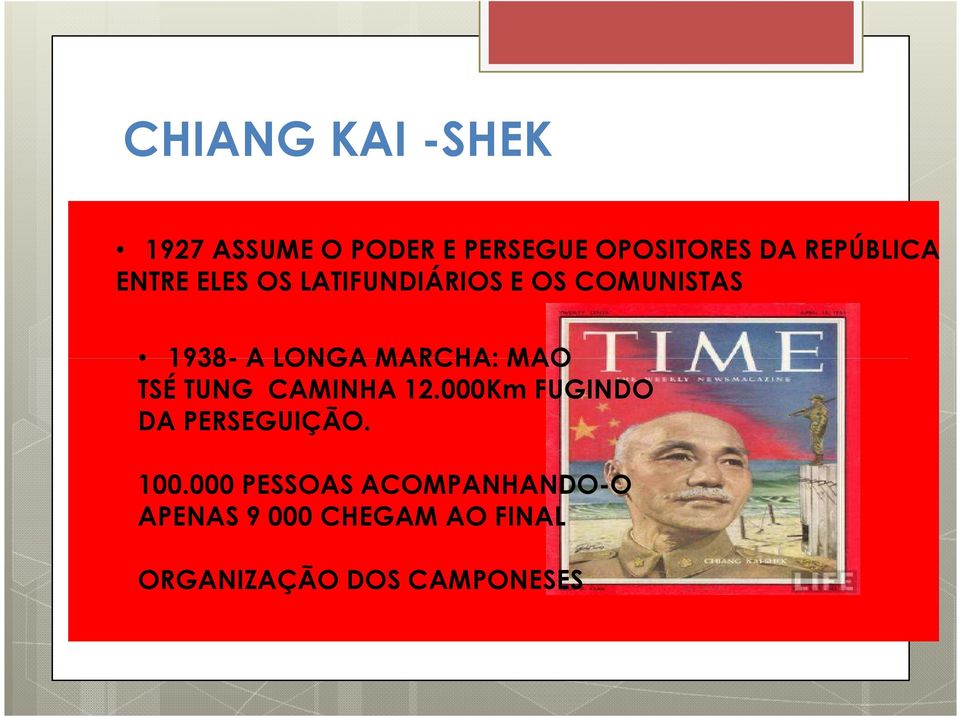 MARCHA: MAO TSÉ TUNG CAMINHA 12.000Km FUGINDO DA PERSEGUIÇÃO. 100.