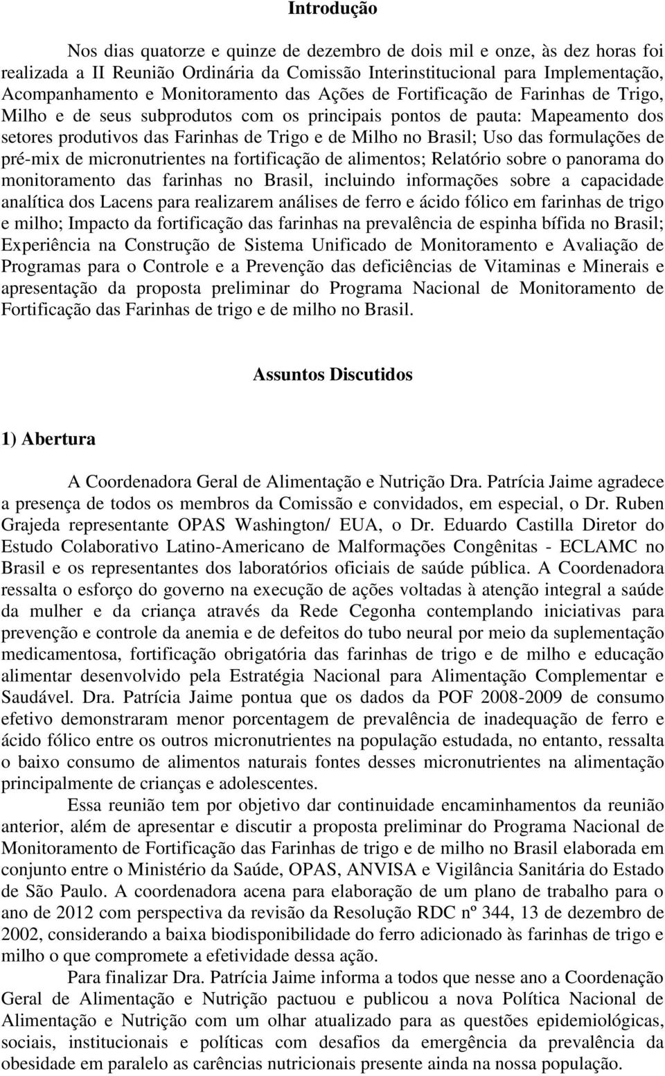 Brasil; Uso das formulações de pré-mix de micronutrientes na fortificação de alimentos; Relatório sobre o panorama do monitoramento das farinhas no Brasil, incluindo informações sobre a capacidade