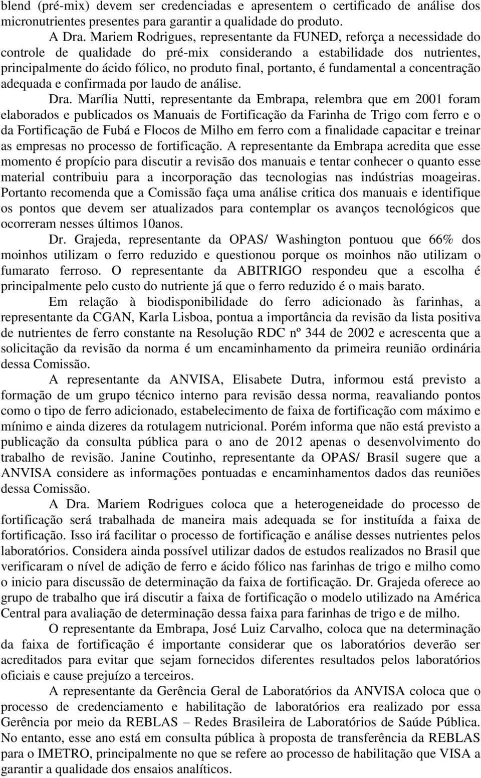 portanto, é fundamental a concentração adequada e confirmada por laudo de análise. Dra.