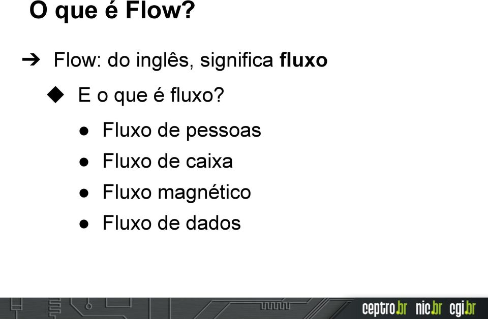 fluxo E o que é fluxo?